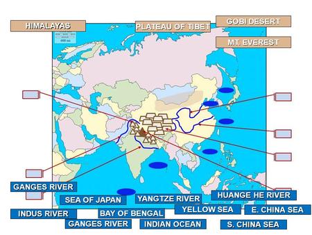 GOBI DESERT INDUS RIVER PLATEAU OF TIBET MT. EVEREST HIMALAYAS GANGES RIVER BAY OF BENGAL INDIAN OCEAN YELLOW SEA S. CHINA SEA E. CHINA SEA SEA OF JAPAN.