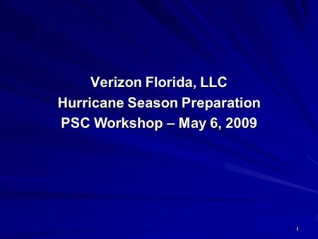 1 Verizon Florida, LLC Hurricane Season Preparation PSC Workshop – May 6, 2009.