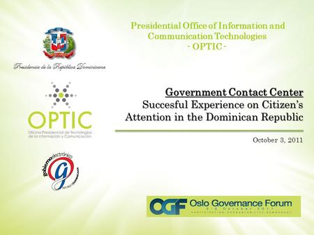 Presidencia de la República Dominicana Presidential Office of Information and Communication Technologies - OPTIC - Government Contact Center Succesful.