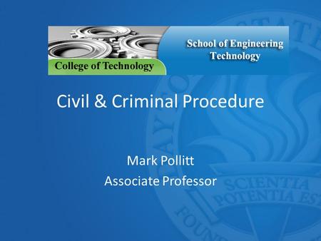 Civil & Criminal Procedure Mark Pollitt Associate Professor.