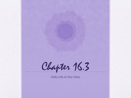 Chapter 16.3 Daily Life in the Cities. Explain how new types of stores and marketing changed American life. Analyze the ways in which Americans developed.