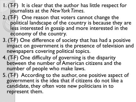 1. (T-F) It is clear that the author has little respect for journalists at the New York Times. 2. (T-F) One reason that voters cannot change the political.