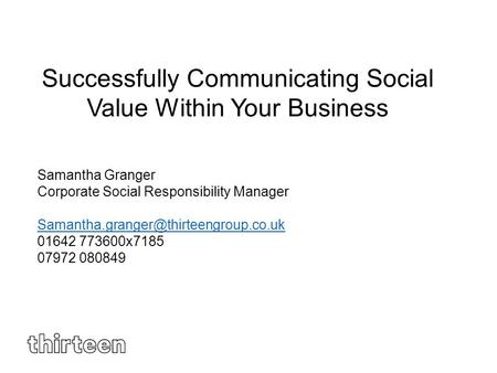 Successfully Communicating Social Value Within Your Business Samantha Granger Corporate Social Responsibility Manager