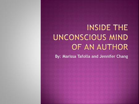 By: Marissa Tafolla and Jennifer Chang.  Sigmund Freud: trained as a neurologist; his experience led him to develop a theory of mind that influenced.