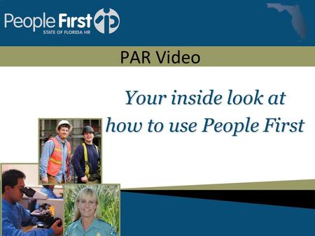 PAR Video Your inside look at how to use People First.