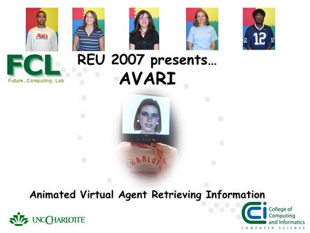 REU 2007 presents… AVARI Animated Virtual Agent Retrieving Information.