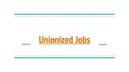 Unionized Jobs. Definitions Labour Relations Board: A department of government that administers trade union legislation. Collective Agreement: The employment.