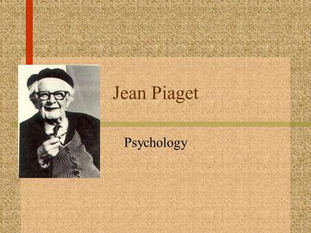 Jean Piaget Psychology.