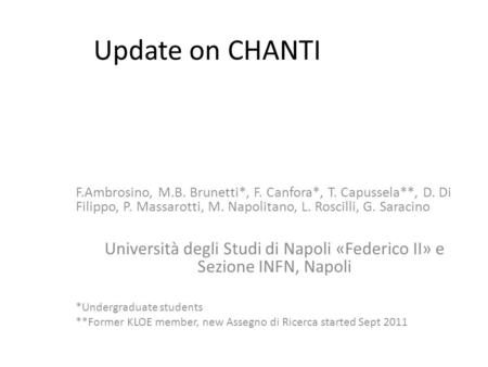 Update on CHANTI F.Ambrosino, M.B. Brunetti*, F. Canfora*, T. Capussela**, D. Di Filippo, P. Massarotti, M. Napolitano, L. Roscilli, G. Saracino Università.