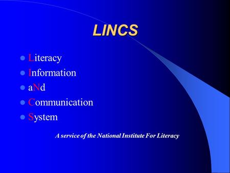 LINCS Literacy Information aNd Communication System A service of the National Institute For Literacy.