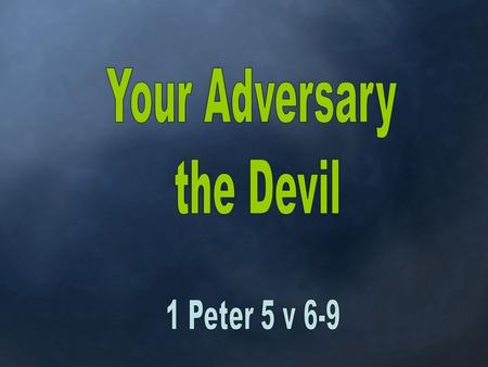 1Pet 5:8 Be sober, be vigilant; because your adversary the devil, as a roaring lion, walketh about, seeking whom he may devour: