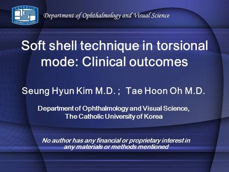 No author has any financial or proprietary interest in any materials or methods mentioned Seung Hyun Kim M.D. ; Tae Hoon Oh M.D. Department of Ophthalmology.