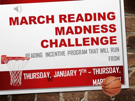 M A R C H R E A D I N G M A D N E S S C H A L L E N G E READING INCENTIVE PROGRAM THAT WILL RUN FROM THURSDAY, JANUARY 7 TH – THURSDAY, MARCH 31 ST.