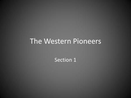 The Western Pioneers Section 1.