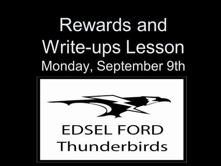 Rewards and Write-ups Lesson Monday, September 9th.