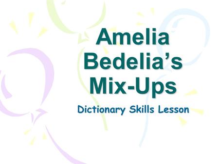 Amelia Bedelia’s Mix-Ups Dictionary Skills Lesson.