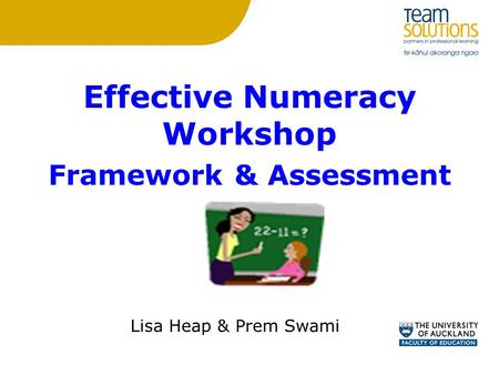 Effective Numeracy Workshop Framework & Assessment Lisa Heap & Prem Swami.