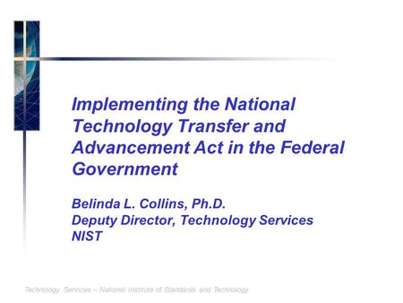 Technology Services – National Institute of Standards and Technology Implementing the National Technology Transfer and Advancement Act in the Federal Government.