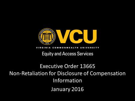 Executive Order 13665 Non-Retaliation for Disclosure of Compensation Information January 2016 Non-Retaliation for Disclosure of Compensation Information.