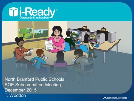 North Branford Public Schools BOE Subcommittee Meeting December 2015 T. Wootton 1.