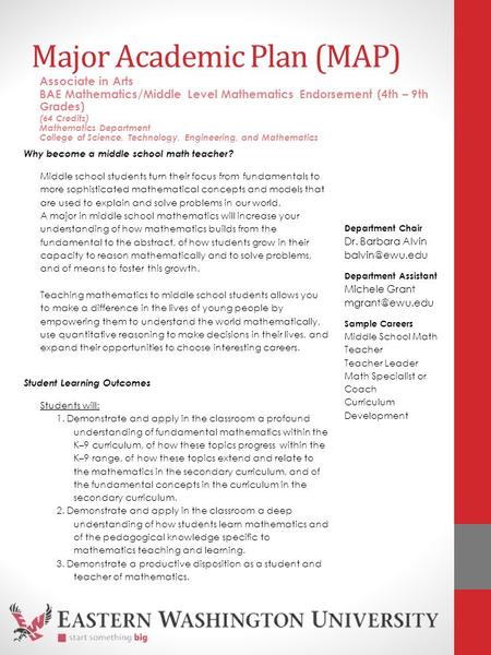 Major Academic Plan (MAP) Why become a middle school math teacher? Middle school students turn their focus from fundamentals to more sophisticated mathematical.