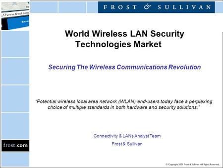 World Wireless LAN Security Technologies Market Securing The Wireless Communications Revolution “Potential wireless local area network (WLAN) end-users.