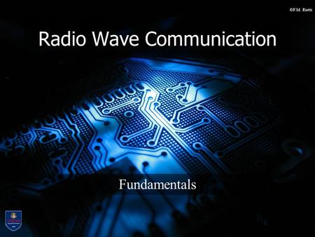 ©F.M. Rietti Radio Wave Communication Fundamentals.