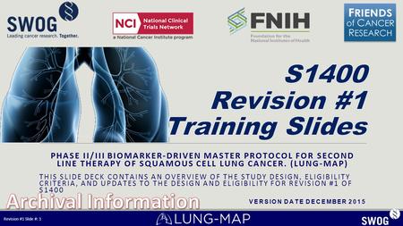 PHASE II/III BIOMARKER-DRIVEN MASTER PROTOCOL FOR SECOND LINE THERAPY OF SQUAMOUS CELL LUNG CANCER. (LUNG-MAP) THIS SLIDE DECK CONTAINS AN OVERVIEW OF.