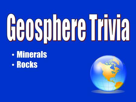 Geosphere Trivia Minerals Rocks.