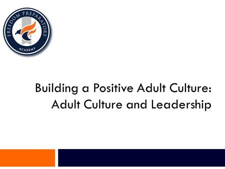 Building a Positive Adult Culture: Adult Culture and Leadership.