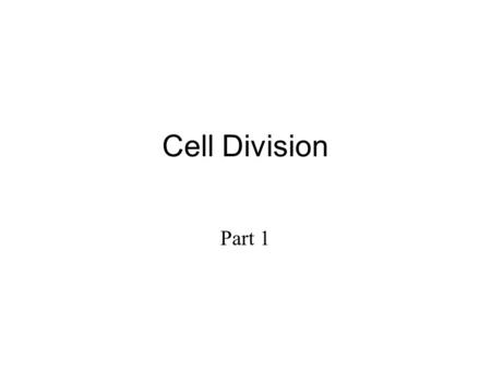 Cell Division Part 1.