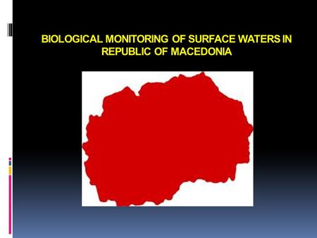 BIOLOGICAL MONITORING OF SURFACE WATERS IN REPUBLIC OF MACEDONIA.