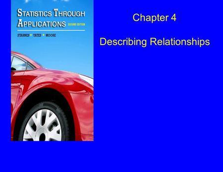 Chapter 4 Describing Relationships. Section 4.1 Scatterplots and Correlation.