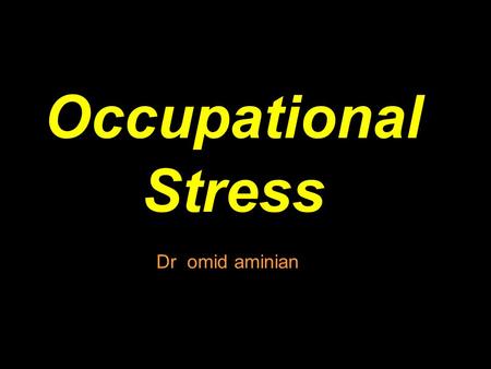 Occupational Stress Dr omid aminian.