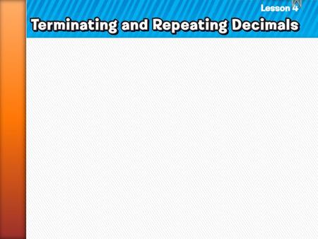 Vocabulary: Rational number: ANY number that can be written as a FRACTION Every rational number can be written as either a terminating decimal or repeating.