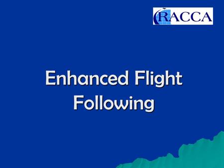 Enhanced Flight Following. Major Concepts  “Second Opinion”  Positive Flight Following  Resource for Captain.