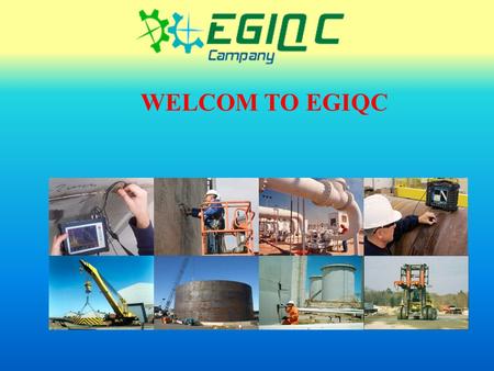 WELCOM TO EGIQC. EGIQC Engineering Group For Inspection & Quality Control.