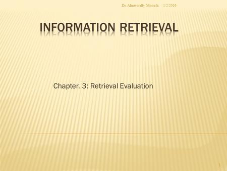 Chapter. 3: Retrieval Evaluation 1/2/2016Dr. Almetwally Mostafa 1.