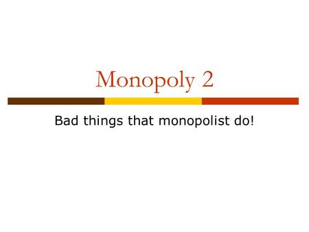 Monopoly 2 Bad things that monopolist do!. Laugher Curve The First Law of Economics: For every economist, there exists an equal and opposite economist.