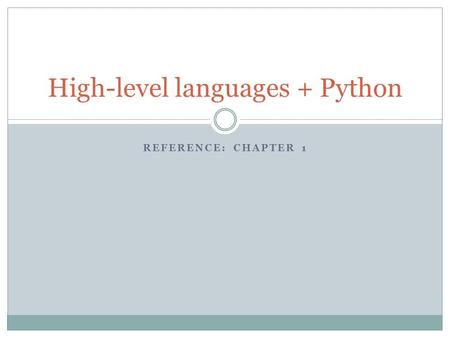 REFERENCE: CHAPTER 1 High-level languages + Python.