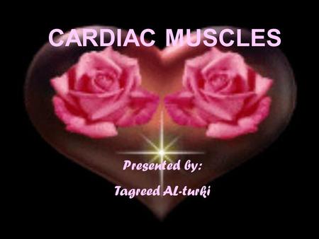 CARDIAC MUSCLES Presented by: Tagreed AL-turki. Contents: different type of muscles Heart structure The wall of the heart Cardiac muscle cell structure.