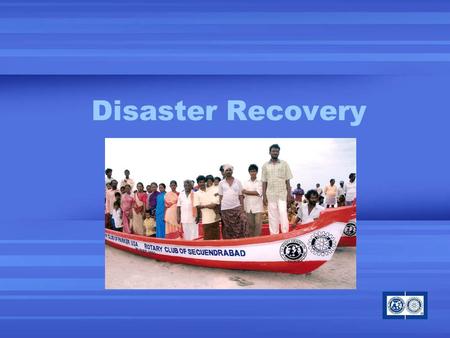 Disaster Recovery. What is Disaster Recovery? Financial contributions for specific disaster Funds used to rebuild communities.