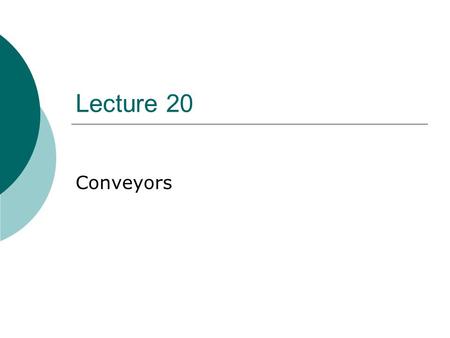 Lecture 20 Conveyors. Grain Spreaders  most common = spinner  most = electric motor driven  some use rotating auger  some natural drop of grain 