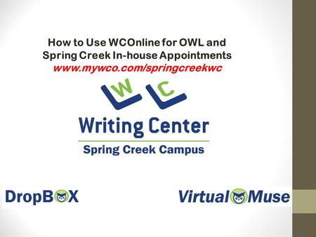 How to Use WCOnline for OWL and Spring Creek In-house Appointments www.mywco.com/springcreekwc.