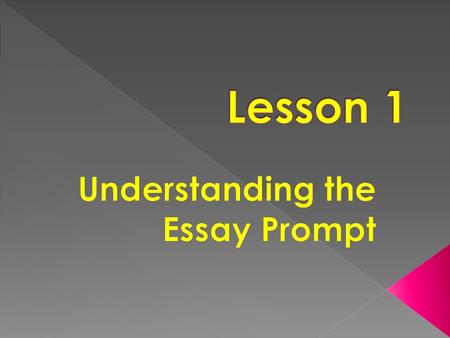 All AP essays are written in response to an essay “prompt.” Understanding what this prompt asks you to do is the first important skill you need to acquire.