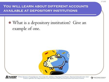 2.7.2.G1 © Family Economics & Financial Education – Revised April 2006 – Get Ready to Take Charge of Your Finances – Depository Institution Discovery –