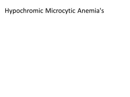 Hypochromic Microcytic Anemia's