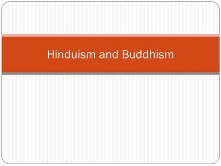 Hinduism and Buddhism. India What do you remember about the family life in ancient India?