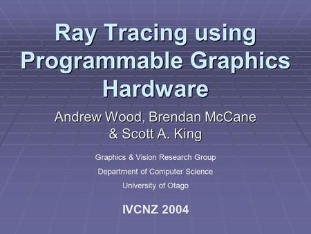 Ray Tracing using Programmable Graphics Hardware