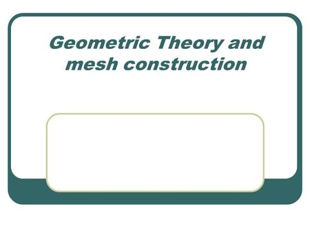 Geometric Theory and mesh construction. Vertices Vertices are found on 3D shapes. A vertex is a corner on a shape, you can use the vertex to change the.